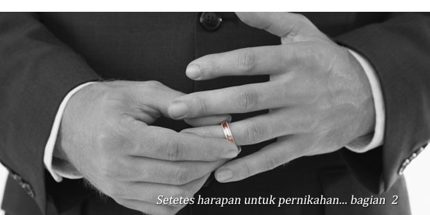 Setetes harapan untuk pernikahan yang bermasalah- bagian 2